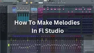 How To Make Melodies In Fl Studio | Chirag Khurana | Music Production with FL Studio