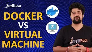 Docker vs VM | Difference between Container and Virtualization | Intellipaat