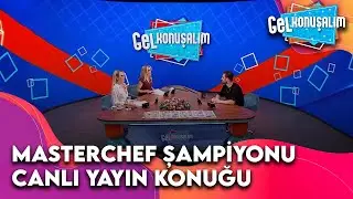 Günün Konuğu: MasterChef Şampiyonu Onur | Gel Konuşalım 6.Bölüm  