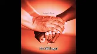 Yona Marie - I'm Still Loyal