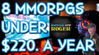 Top MMORPG 2021 - 8 MMORPG's for under $220.00 a Year!