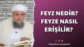 FEYZ NEDİR?FEYZE NASIL ERİŞİLİR?