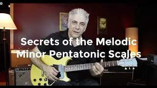 Secrets of The Melodic Minor Pentatonic Scales!