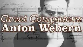 Great Composers: Anton Webern