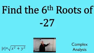 How to find the 6th roots of -27 Complex Analysis