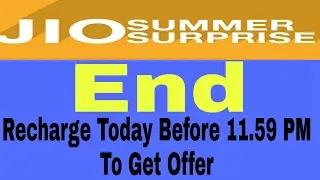 Jio Summer Surprise offer End | Recharge today before 11.59 PM