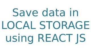 Save Data in localStorage Using React JS: Step-by-Step Guide