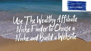 Use The Wealthy Affiliate Niche Finder to Choose a Niche and Build a Website