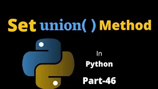 Set Union() Method in Python || Part-46 || Python Tutorial For Beginners