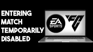 EA FC 24 Entering A Match Has Been Temporarily Disabled - How To Fix