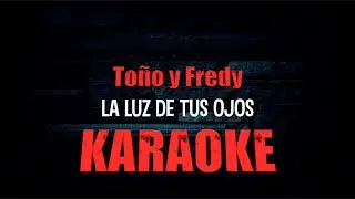 La Luz De Tus Ojos... (KARAOKE ORIGINAL) Toño y Fredy 2023.