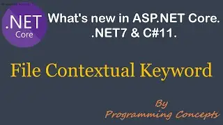 File Contextual Keyword in C#11 |  .NET7 New Features | file Keyword of C# 11|