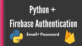 Python + Firebase Authentication signup and login tutorial