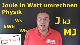 Joule in Wattsekunden umrechnen | Physik |  Lehrerschmidt