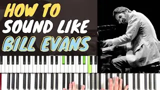 How to Sound Like Bill Evans [Jazz Piano Tutorial]