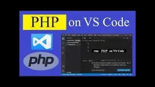 How to Run PHP Using Visual Studio Code