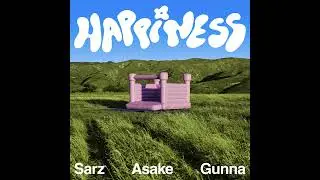 Sarz - Happiness (feat. Asake & Gunna)