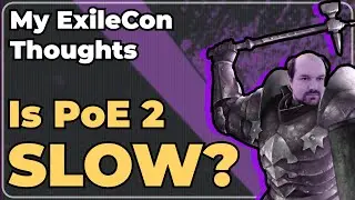 Is PoE 2 SLOW? - My ExileCon Day 1 Recap