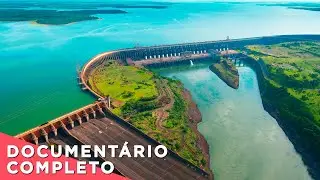 A Maior Construção já Feita no Brasil - Usina de Itaipu