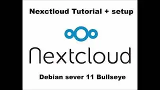 Nextcloud install on debian server/ Bullseye 11 + config