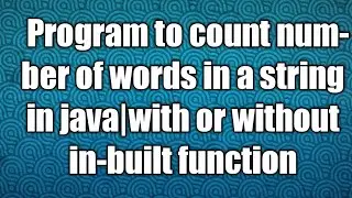 Program to count number of words in a string in java|with or without in-built function