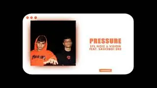 SYL noiZ & VISION - Pressure ft. Sauceboi Dre