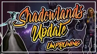 Shadowlands Update (For real)│THE MASS UNPRUNING│Shadowlands