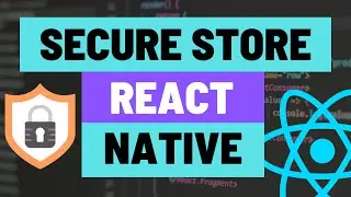 Storing Data Securely on Your Expo React Native App using Expo Secure Store