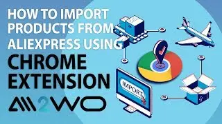 Ali2Woo: How To Import Products from AlIExpress using the Chrome extension?