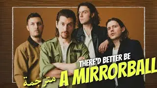 Arctic Monkeys - there'd better be a Mirrorball| Lyrics Video| مترجمة