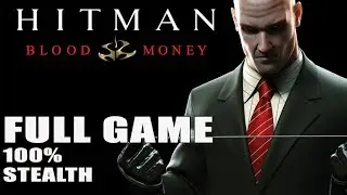 Hitman Blood Money【FULL GAME】100% stealth | LONGPLAY