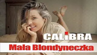 Calibra - Mała Blondyneczka | Disco Polo 2022