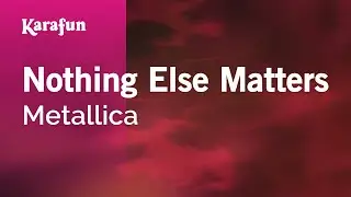 Nothing Else Matters - Metallica | Karaoke Version | KaraFun