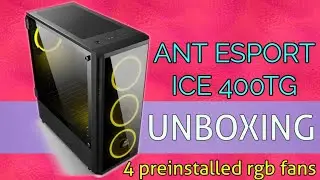 Ant Esports ice 400tg unboxing | CABINET UNDER 5K