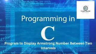 Program to Display Armstrong Number Between Two Intervals in C | Basic C Programs | Code Secret