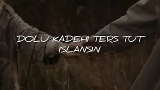 Dolu Kadehi Ters Tut - Islansın (Sözleri) | lyricselzem