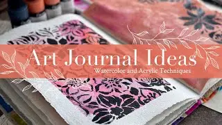 Art Journal Ideas: Watercolor and Acrylic Techniques