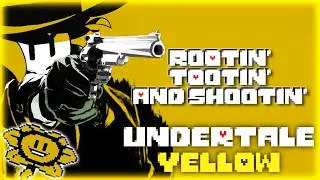 Undertale Yellow - Rootin' Tootin' and Shootin'