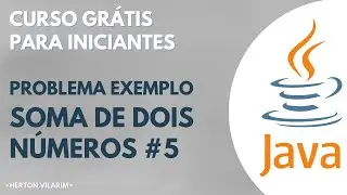 Curso de Java Básico - Herton Vilarim /#5 Soma de Dois Números