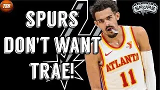 Spurs DO NOT WANT Trae Young! San Antonio Spurs News