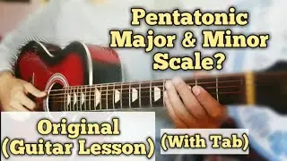 Pentatonic Major & Minor Scale | Guitar Lesson | With Tab |