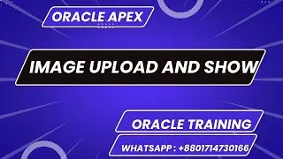 How To Upload and show Image Files on Oracle APEX