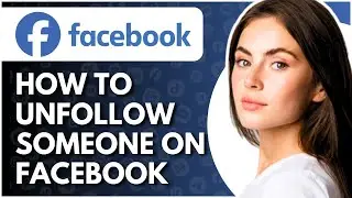 How TO Unfollow SOMEONE on Facebook - Full Guide