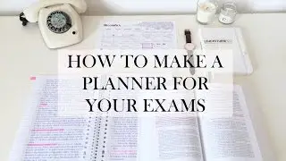 How To Make a Planner For Your Exams