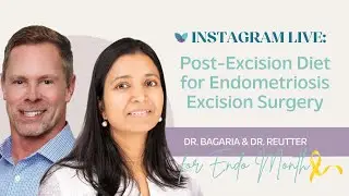 Post-Excision Diet for Endometriosis Excision Surgery | Dr. Bagaria & Dr. Reutter