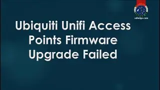 Ubiquiti Unifi Access Point Firmware Upgrade Failed