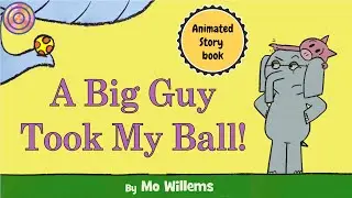 A Big Guy Took My Ball ! | An Elephant & Piggie | Animated Book