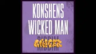 Konshens x Silly Walks - Wicked Man (Ginger Riddim)