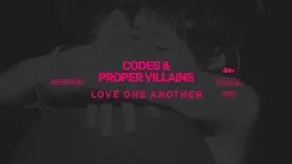 Codes & Proper Villains   Love One Another ( Extended Mix)