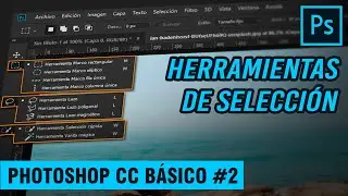 COMO USAR HERRAMIENTAS DE SELECCIÓN / PHOTOSHOP CC BÁSICO #2